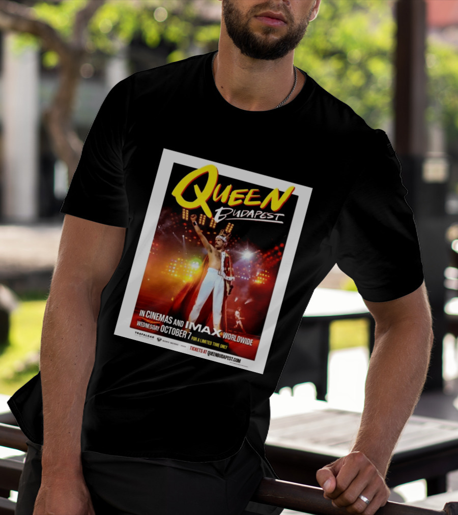 Queen Budapest In Cinemas IMAX Worldwide October 7 Limited Time Only T-Shirt