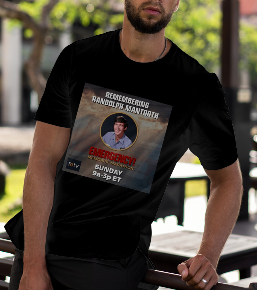 Remembering Randolph Mantooth Emergency Memorial Marathon Sunday 9a 3p ET FETV T-Shirt