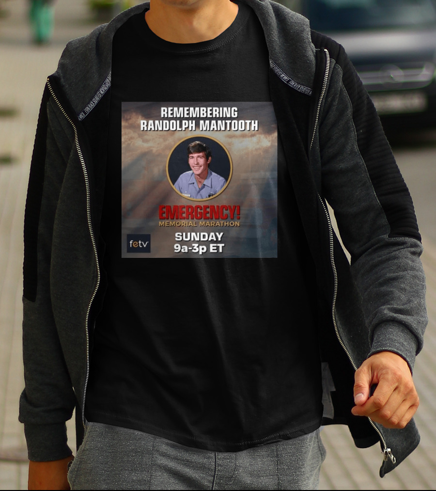 Remembering Randolph Mantooth Emergency Memorial Marathon Sunday 9a 3p ET FETV T-Shirt