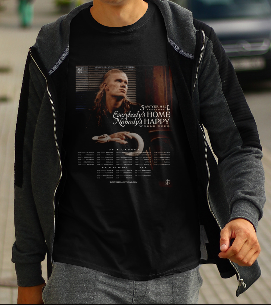 Sawyer Hill Everybody's Home Nobody's Happy World Tour 2024 Dates US Canada Europe Australia T-Shirt