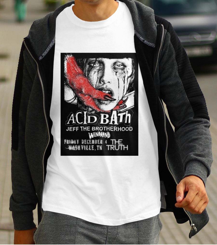 Acid Bath Jeff The Brotherhood Windhand Nashville The Truth December 4 T-Shirt