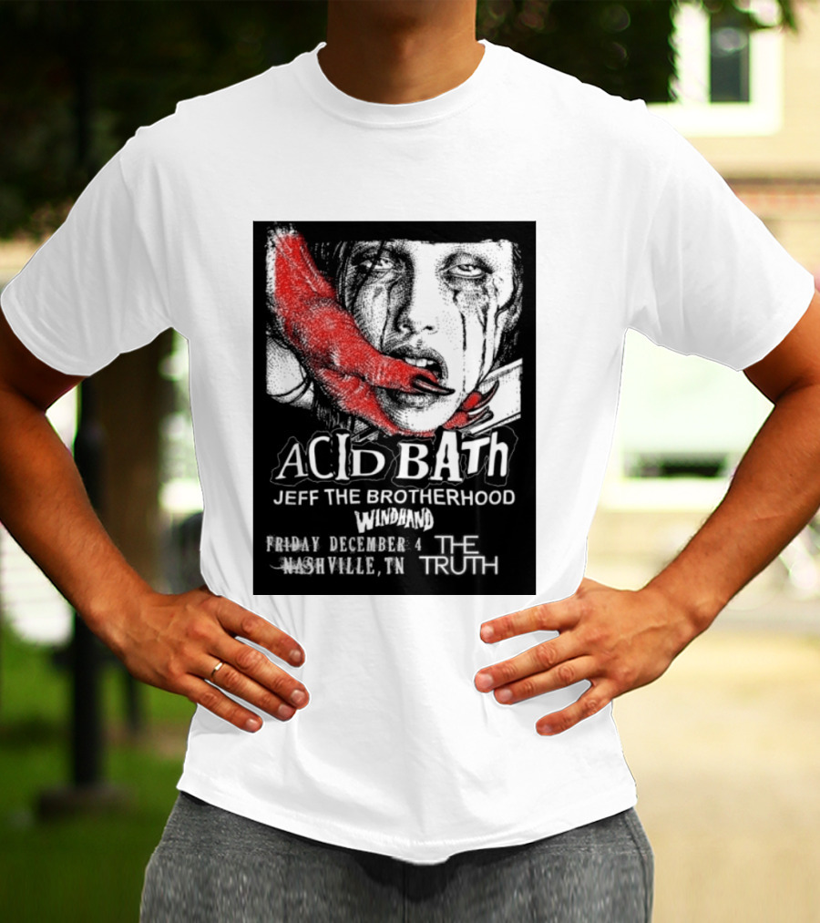 Acid Bath Jeff The Brotherhood Windhand Nashville The Truth December 4 T-Shirt