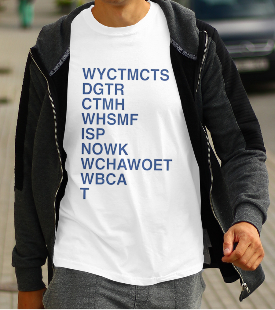 Wyctmcts Dgtr Ctmh Whsmf Isp Nowk Wchawoet Wbca T T-Shirt