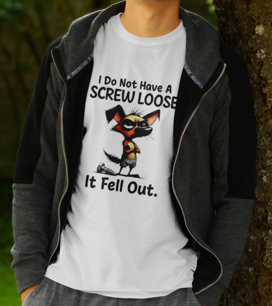 I Do Not Have A Screw Loose It Fell Out Dog T-Shirt