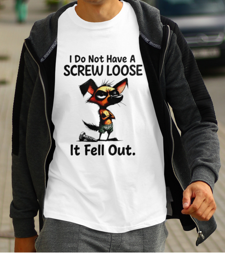 I Do Not Have A Screw Loose It Fell Out Dog T-Shirt
