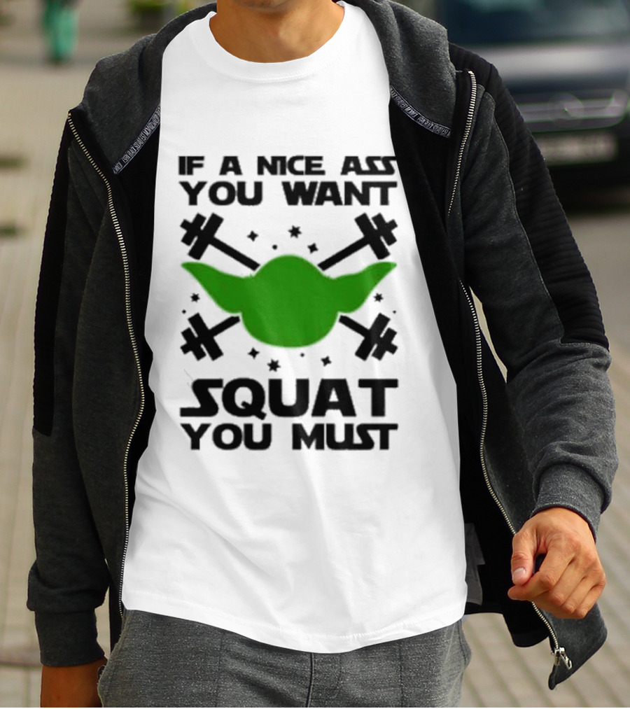 If A Nice Ass You Want Squat You Must Yoda Fitness T-Shirt