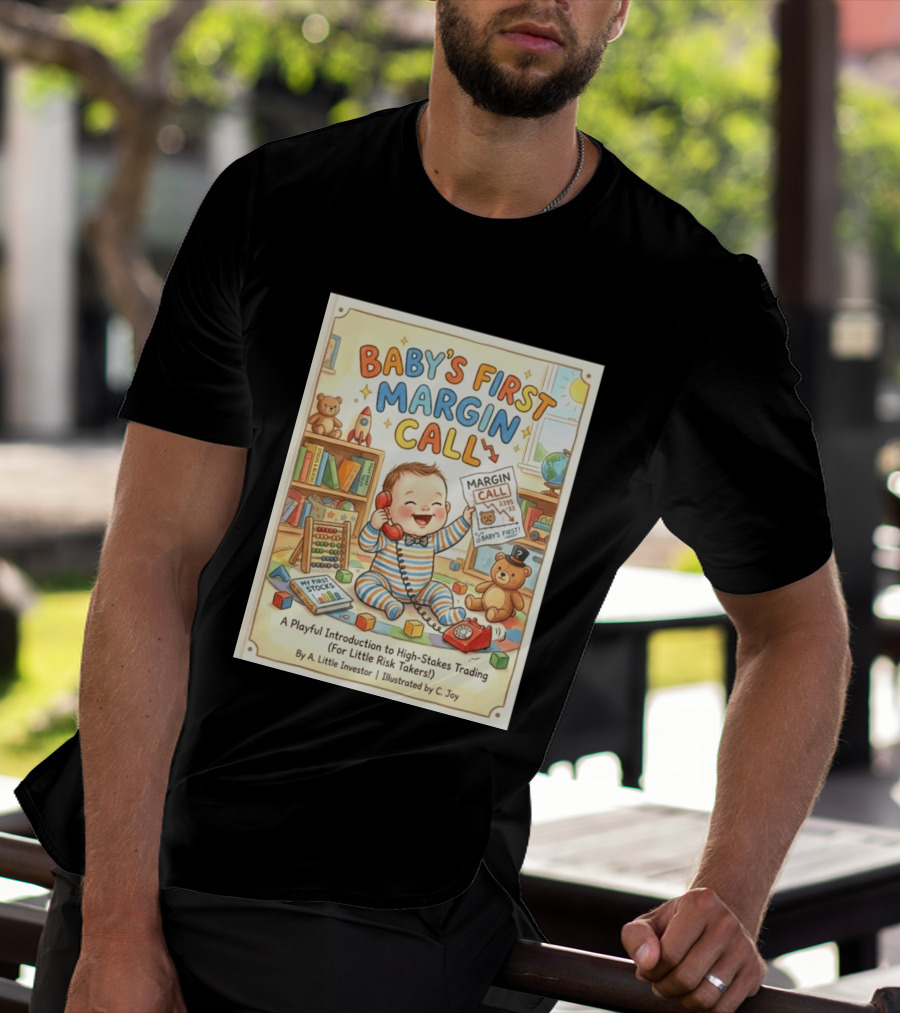Baby's First Margin Call Funny High Stakes Trading For Little Risk Takers T-Shirt