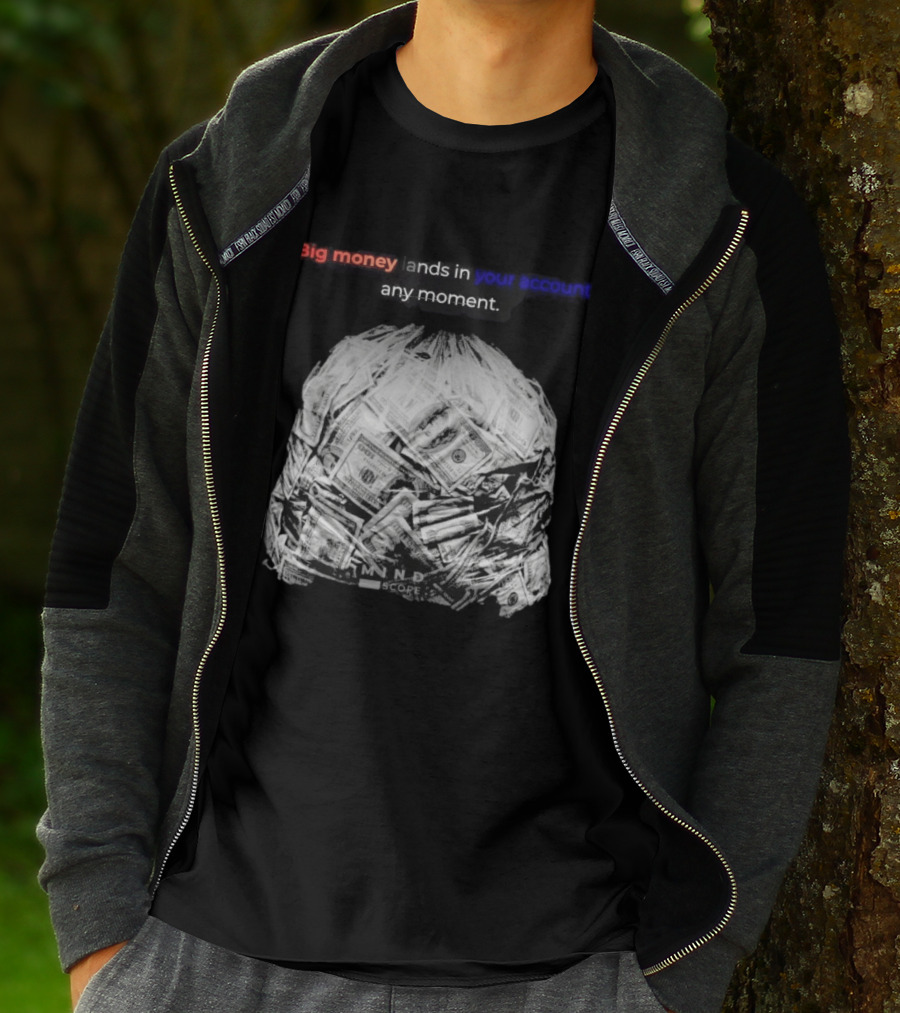 Big Money Lands In Your Account Any Moment Bag Of Cash MND SCPRE T-Shirt