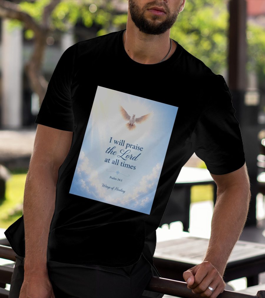 I Will Praise The Lord At All Times Psalm 34:1 Wings Of Healing Dove In Clouds T-Shirt