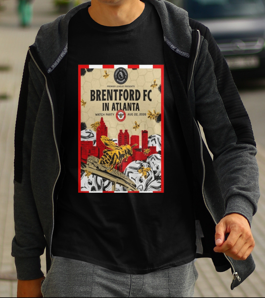 Brentford FC In Atlanta 2026 Party Premier League Coast To Coast Kickoff August 22 T-Shirt