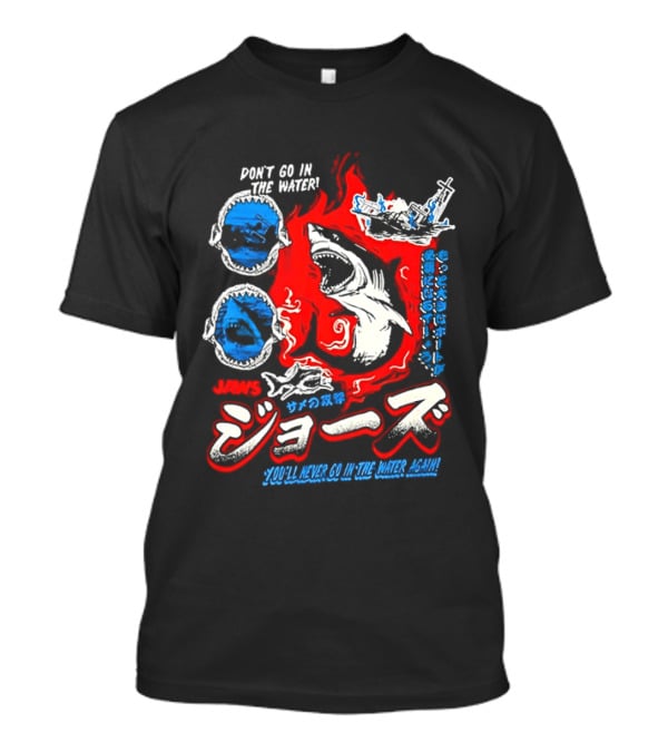 Jaws Don't Go In The Water Japanese You'll Never Go In The Water Again T-Shirt