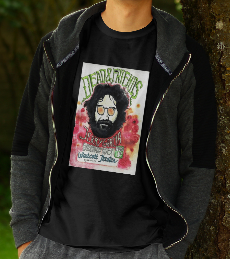 Dead & Friends Jerry Garcia Birthday Bash August 1st Westcott Theater Syracuse NY T-Shirt