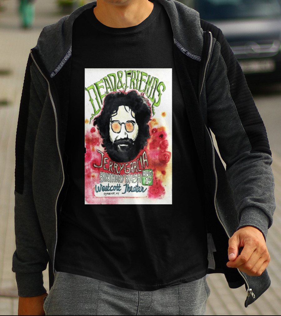Dead & Friends Jerry Garcia Birthday Bash August 1st Westcott Theater Syracuse NY T-Shirt