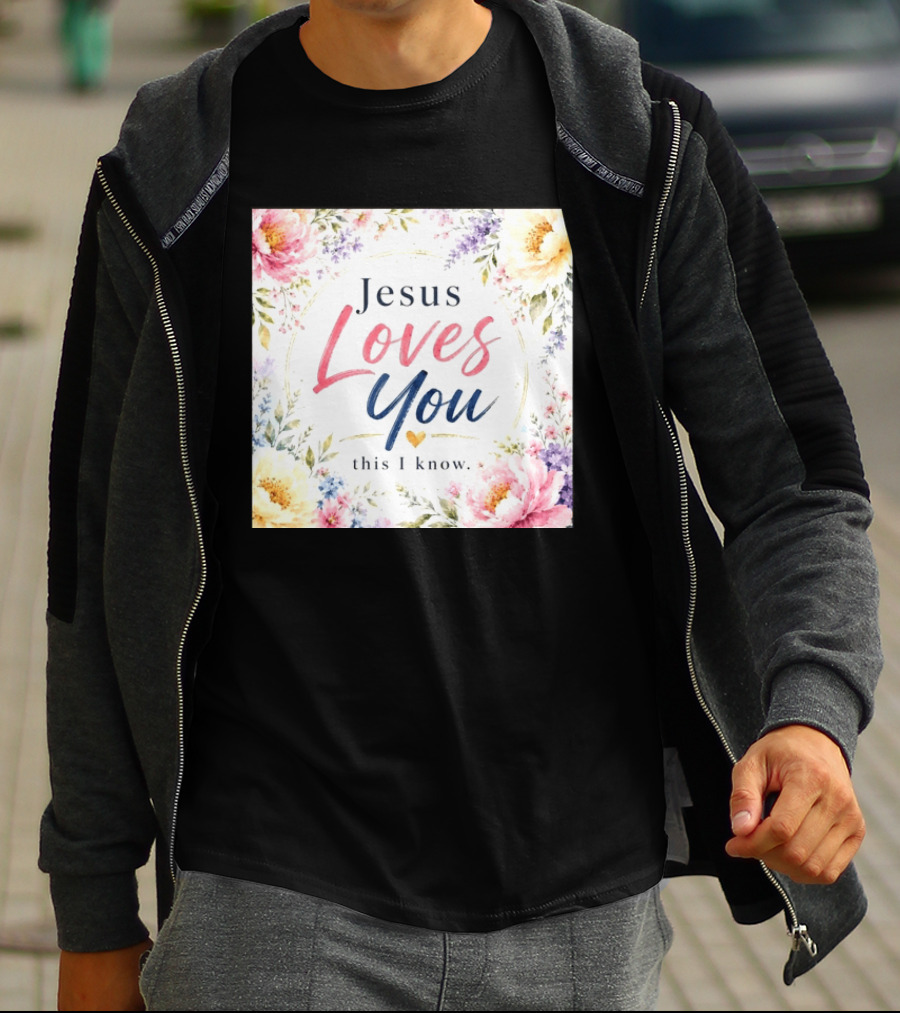 Jesus Loves You This I Know Floral Heartburst T-Shirt