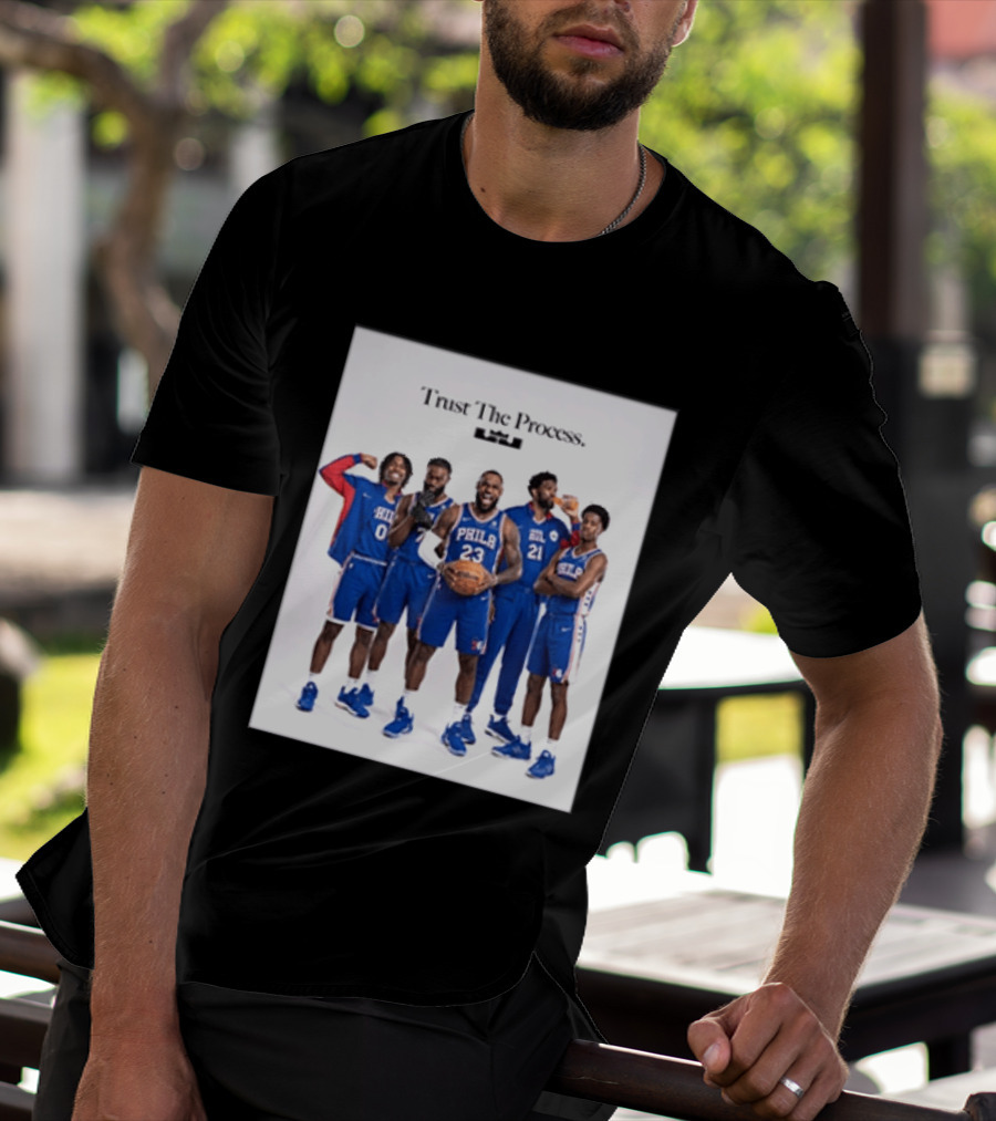 Philadelphia 76ers Trust The Process Lebron James Team Edition T-Shirt