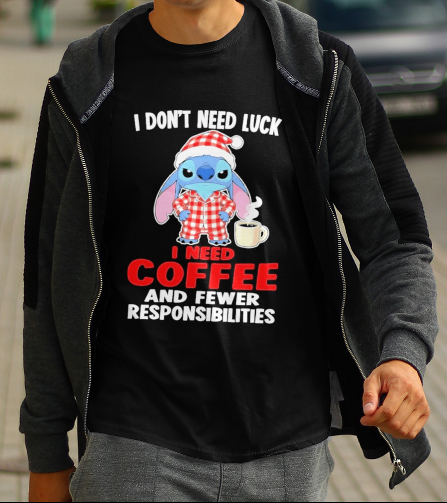 Stitch I Don't Need Luck I Need Coffee And Fewer Responsibilities Pajama Coffee T-Shirt