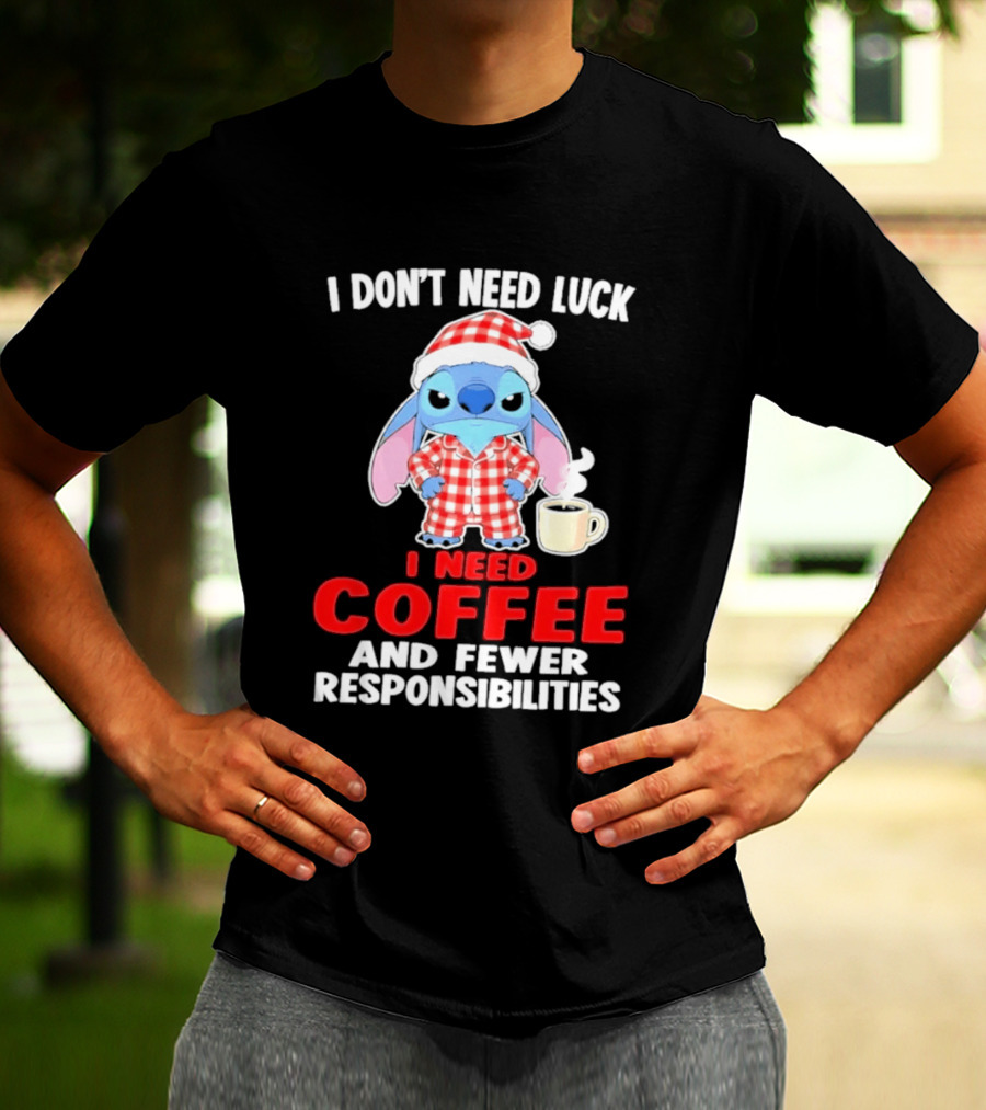 Stitch I Don't Need Luck I Need Coffee And Fewer Responsibilities Pajama Coffee T-Shirt