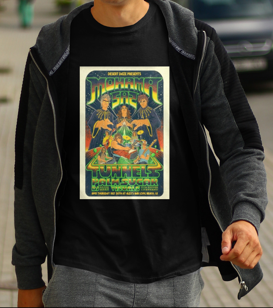 Desert Daze Presents Mohama Saz Tunnels Palm Sugar DJ Hal Visuals Alex's Bar Long Beach CA 7 30 2026 T-Shirt