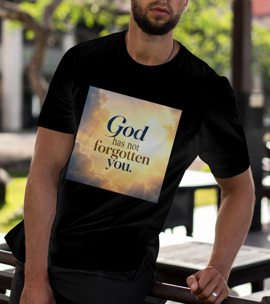 God Has Not Forgotten You Inspiring Sunlight And Clouds T-Shirt
