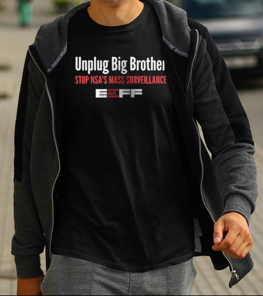 Unplug Big Brother Stop NSA's Mass Surveillance EFF T-Shirt