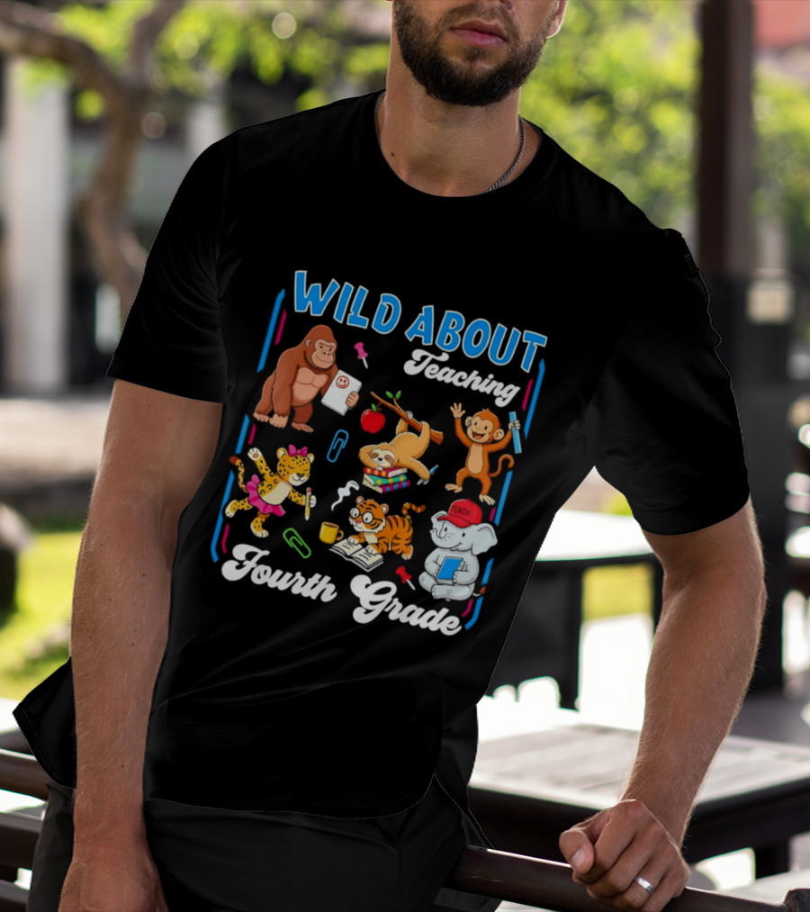 Wild About Teaching Fourth Grade With Fun Animal T-Shirt