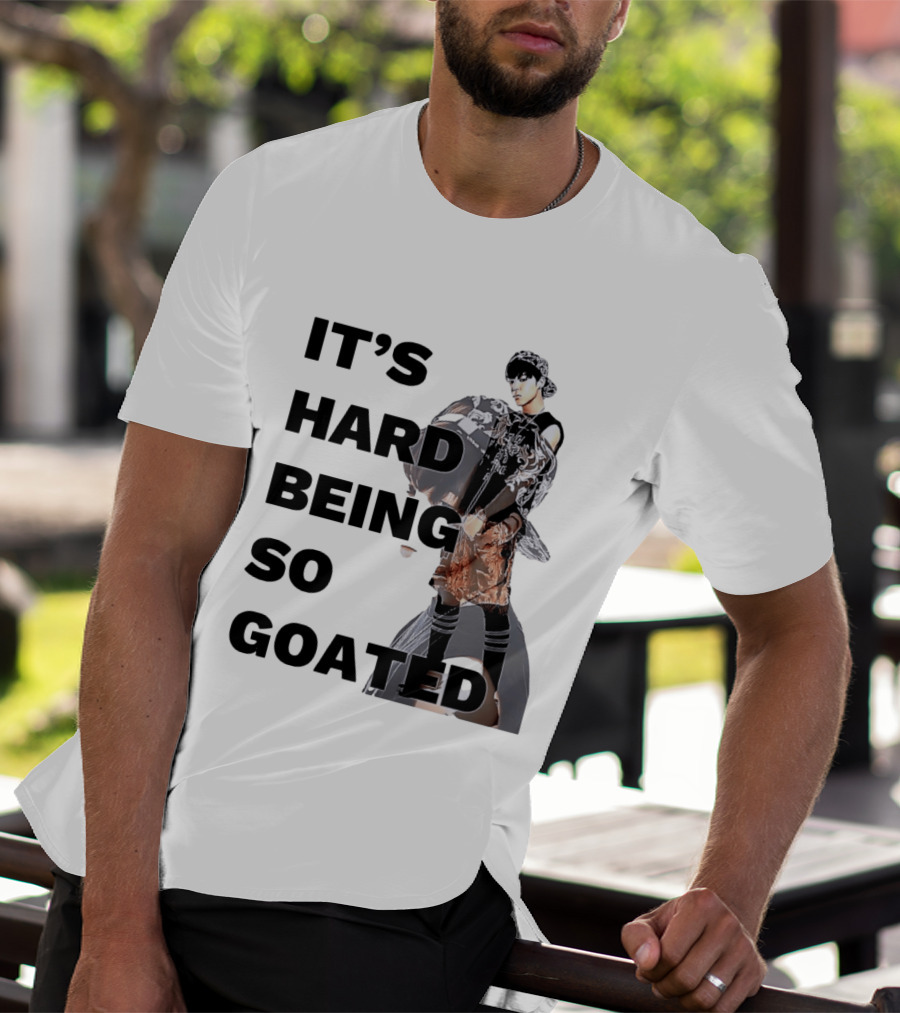 It's Hard Being So Goated Meme Fashion Icon Aesthetic T-Shirt