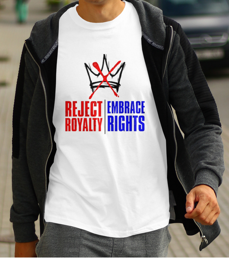 Reject Royalty Embrace Rights Protest Solidarity No Kings T-Shirt