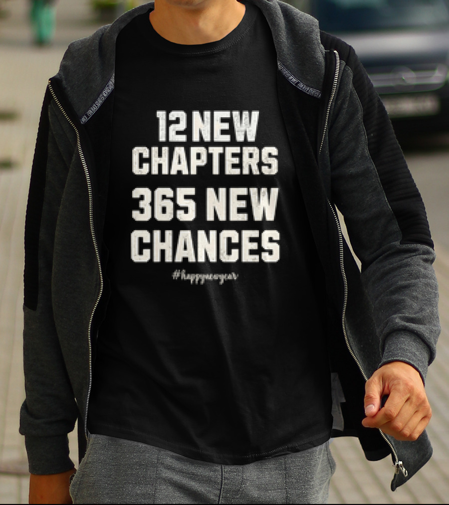 12 New Chapters 365 New Chances #HappyNewYear T-Shirt