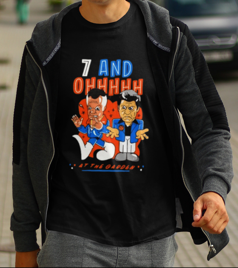 7 And Ohhhhhh At The Garden New York Knicks T-Shirt