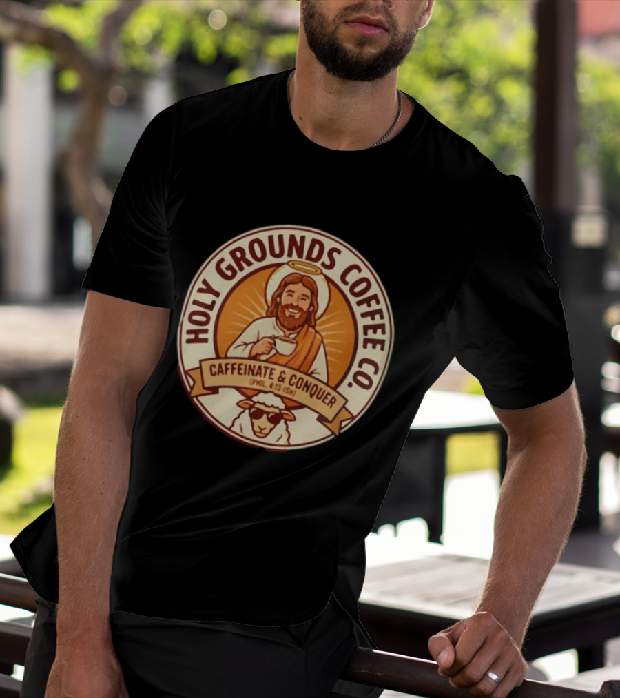 Christian Jesus Holy Grounds Coffee Caffeinate Conquer T-Shirt