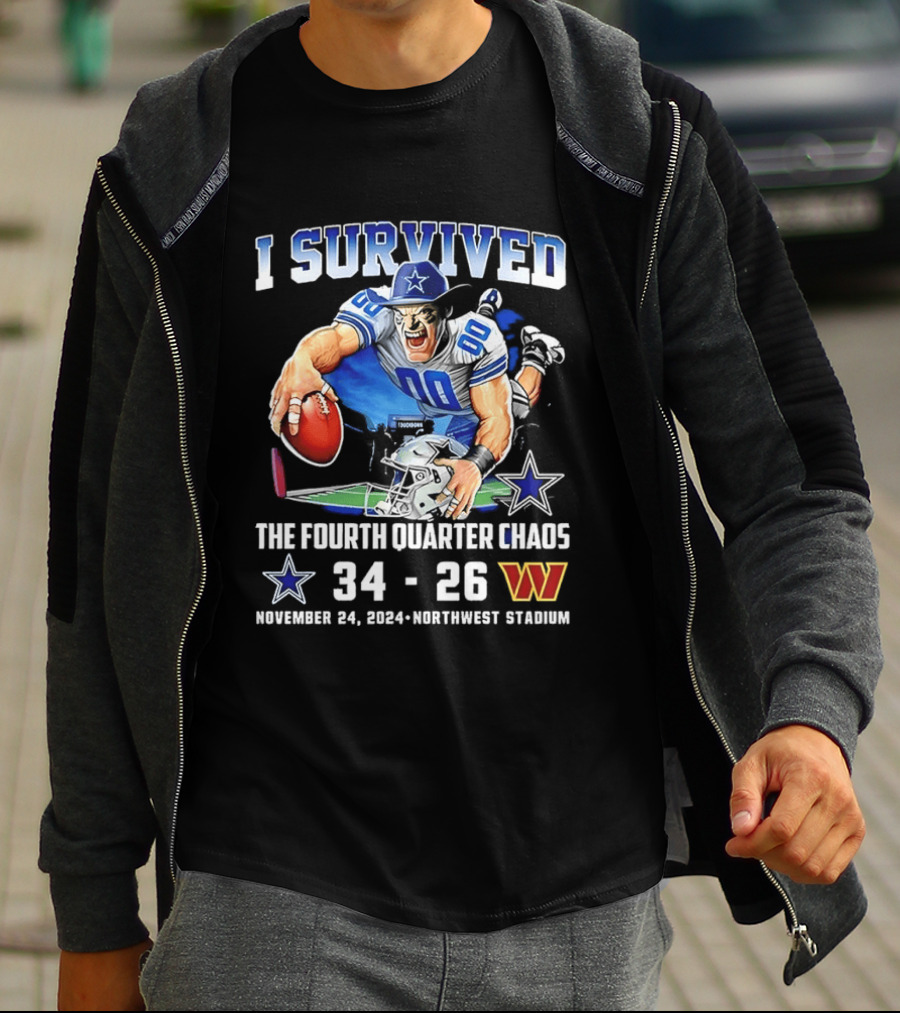 I Survived Dallas Cowboys The Fourth Quarter Chaos 34 26 November 24 Northwest Stadium T-Shirt