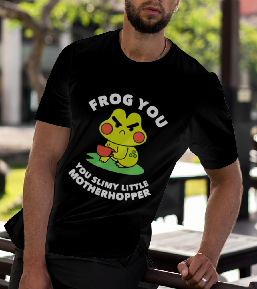 Frog You You Slimy Little Motherhopper Coffee Cup T-Shirt