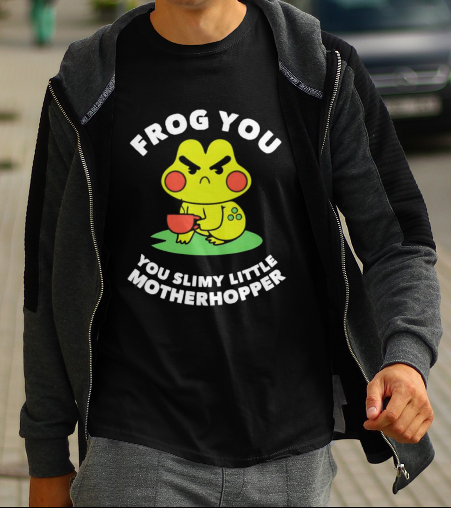 Frog You You Slimy Little Motherhopper Coffee Cup T-Shirt