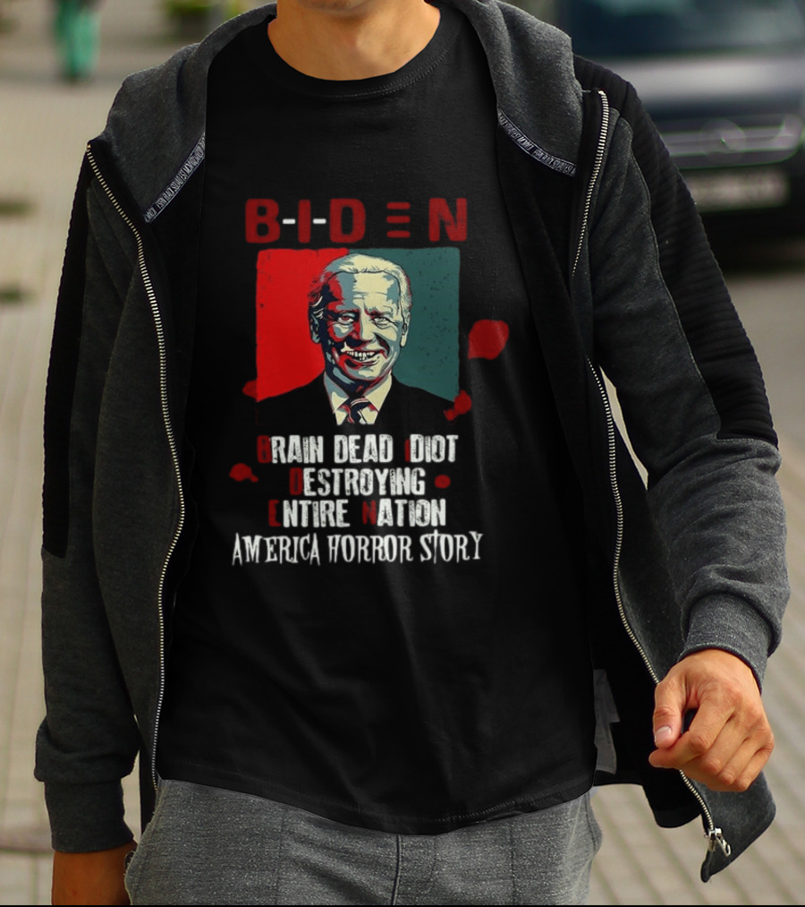 Biden Brain Dead Idiot Destroying Entire Nation America Horror Story T-Shirt