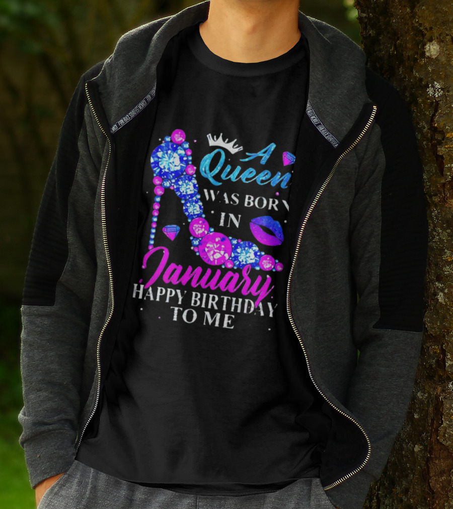 A Queen Was Born In January Happy Birthday To Me High Heel T-Shirt