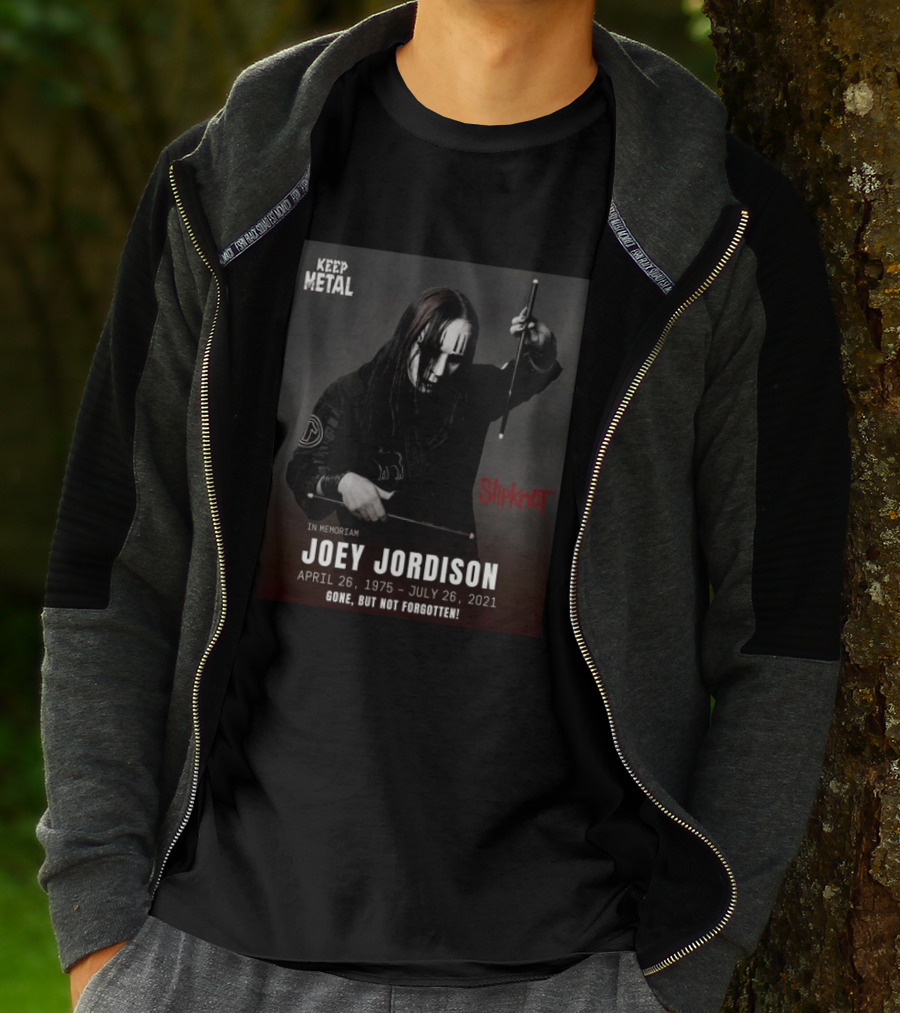 Keep Metal Slipknot In Memoriam Joey Jordison April 26 1975 July 26 2021 Gone But Not Forgotten T-Shirt