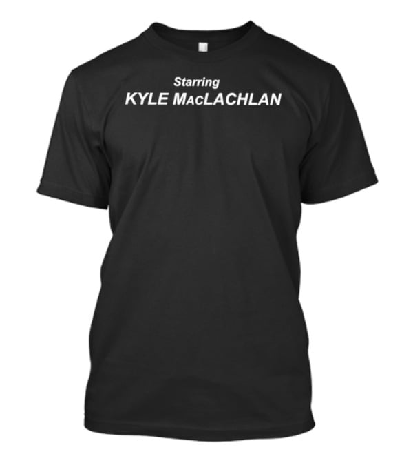 Starring Kyle MacLachlan Twin Peaks Actor T-Shirt