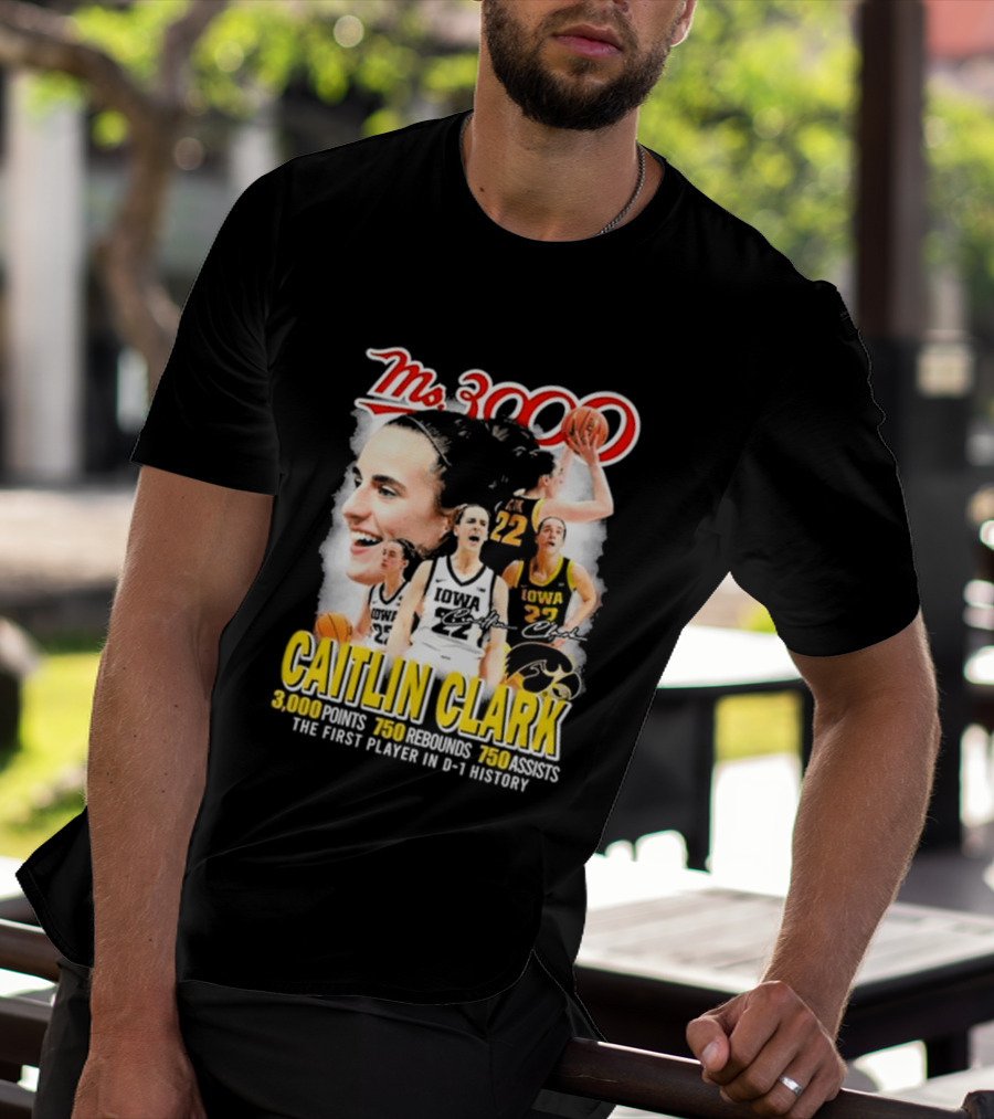 Ms 3000 Caitlin Clark Iowa Hawkeyes 3000 Points 750 Rebounds 750 Assists T-Shirt