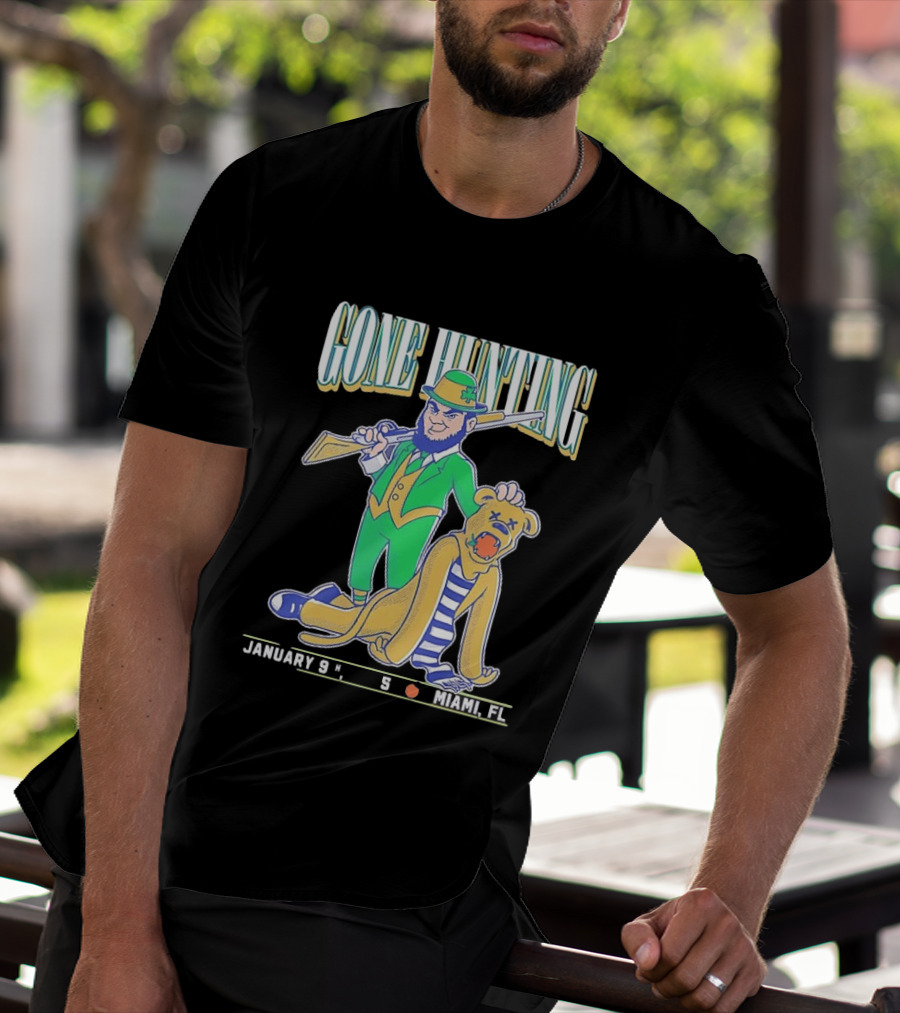 Notre Dame Fighting Irish Gone Hunting January 9 Miami FL T-Shirt