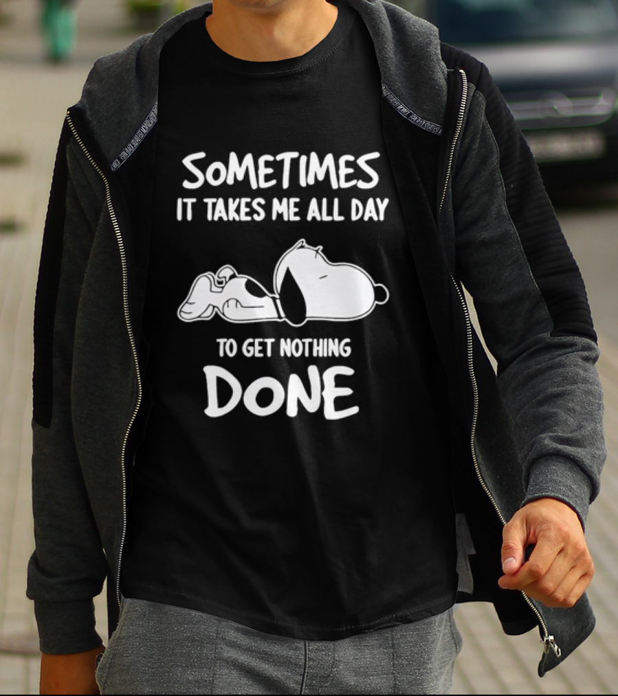 Peanuts Snoopy Sometimes It Takes Me All Day To Get Nothing Done T-Shirt