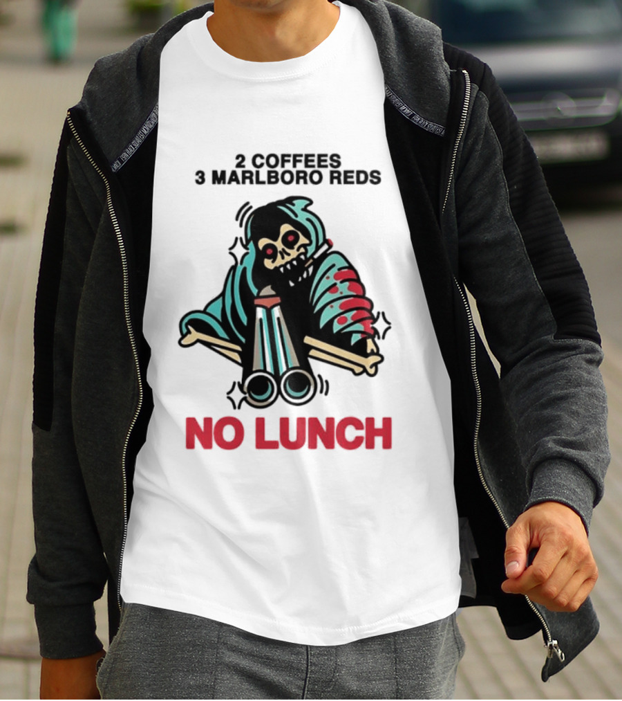 2 Coffees 3 Marlboro Reds Skeleton Holding Shotgun No Lunch T-Shirt