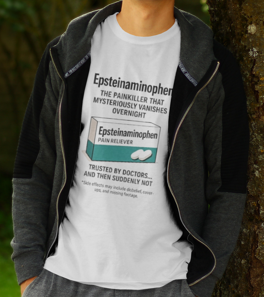 Epsteinnaminophen Painkiller Trusted By Doctors Then Suddenly Not T-Shirt