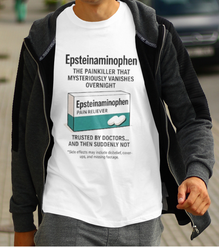 Epsteinnaminophen Painkiller Trusted By Doctors Then Suddenly Not T-Shirt