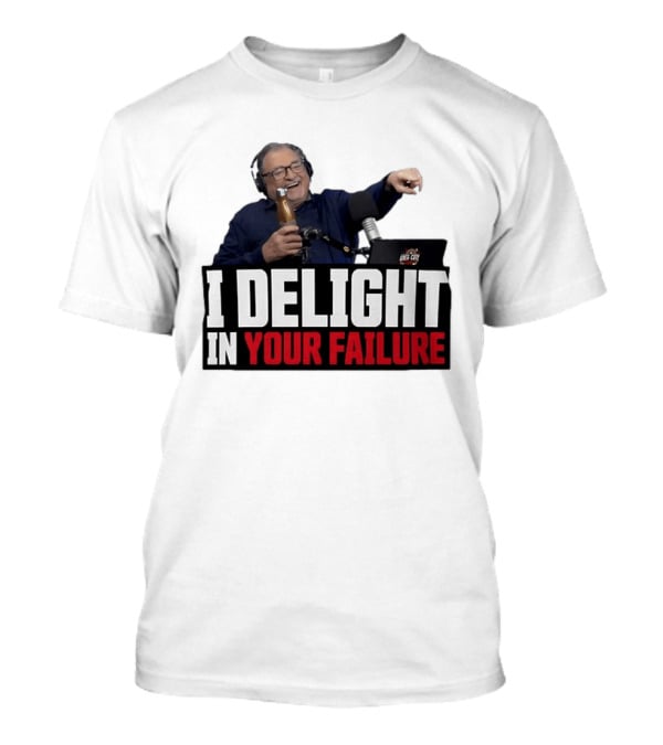 Greg Cote I Delight In Your Failure Podcast Humor T-Shirt