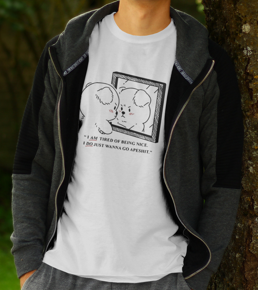 I Am Tired Of Being Nice I Do Just Wanna Go Apeshit Bear Looking In Mirror T-Shirt