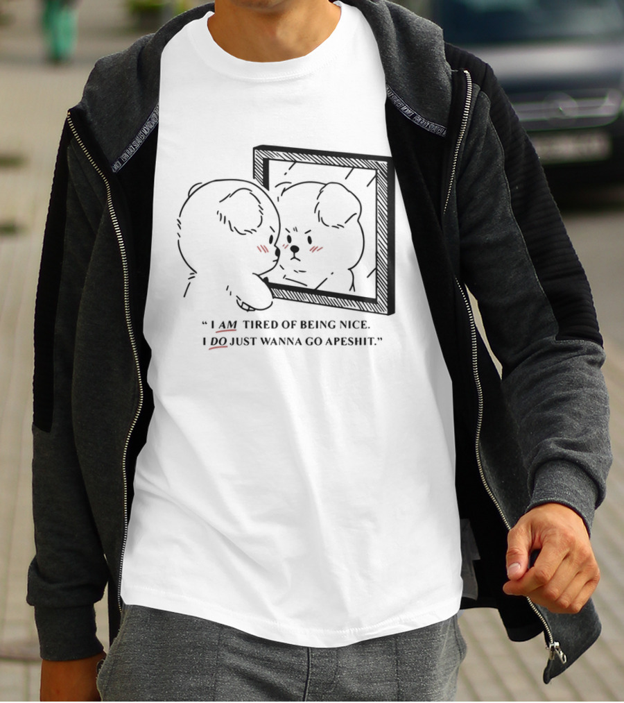 I Am Tired Of Being Nice I Do Just Wanna Go Apeshit Bear Looking In Mirror T-Shirt