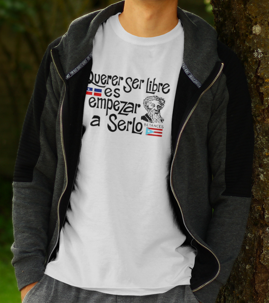 Querer Ser Libre Es Empezar A Serlo Betances Puerto Rico Flag T-Shirt