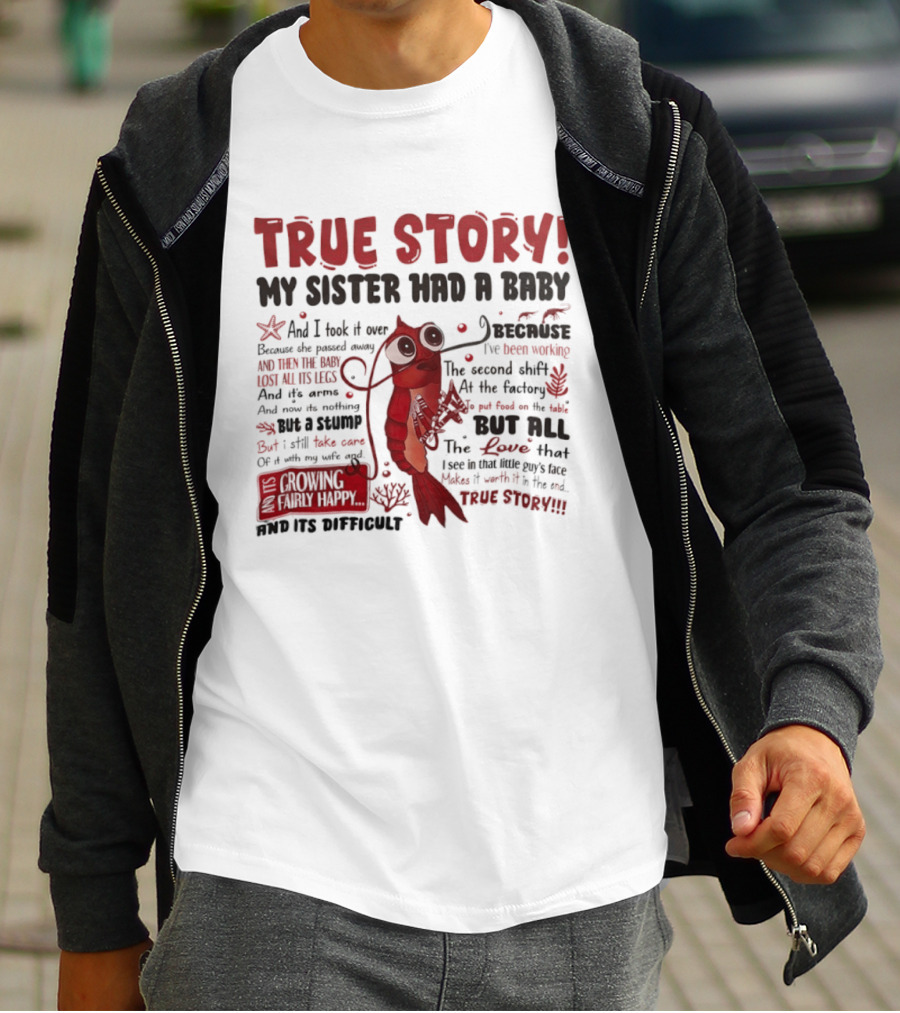 True Story My Sister Had A Baby And I Took It Over Shrimp T-Shirt
