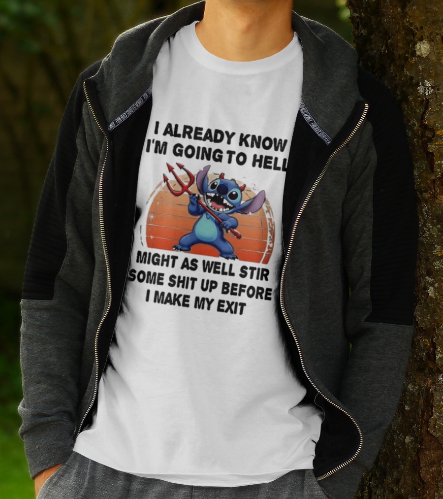 Stitch I Already Know I'm Going To Hell Might As Well Stir Some Shit Up Before I Make My Exit Devil Fork T-Shirt
