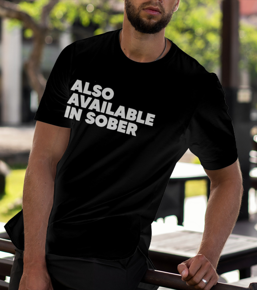 Also Available In Sober T-Shirt